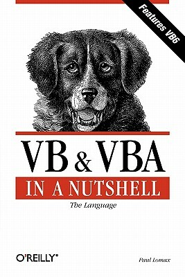 VB & VBA in a Nutshell: The Language: The Language by Paul Lomax