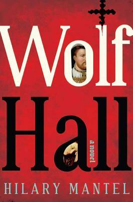 Wolf Hall by Hilary Mantel