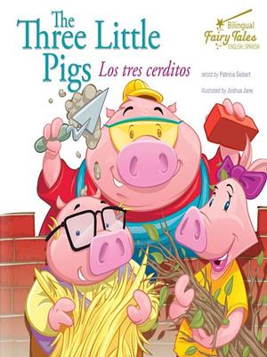 The Three Little Pigs/Los Tres Cerditos by Patricia Seibert