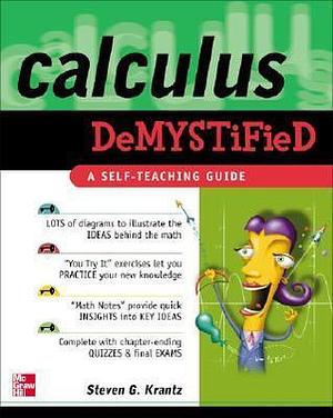 Calculus Demystified : A Self Teaching Guide by Steven G. Krantz, Steven G. Krantz