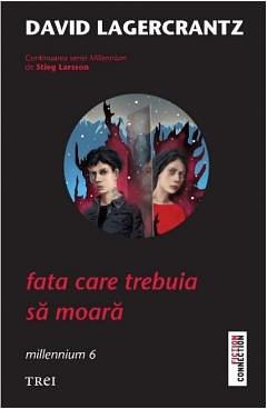 Fata care trebuia să moară by David Lagercrantz