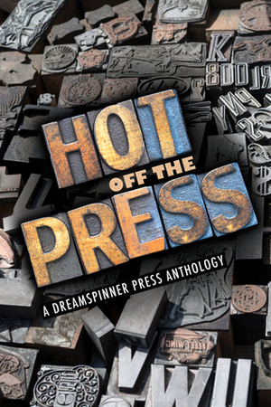 Hot Off the Press by Becky Black, Jack Byrne, Jamie Sullivan, Nikki West, Julia Talbot, S.S. Skye, Rhidian Brenig Jones, Eliza Maszar, Kimberly Johnson, Emma Jane, Kim Dias, Madeleine Ribbon, Anne Robins, Anne Regan, Fil Preis, Erin Sheppard, Elle Katie Lune