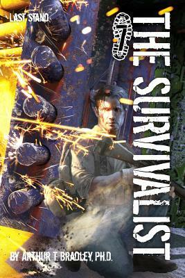 The Survivalist (Last Stand) by Arthur T. Bradley