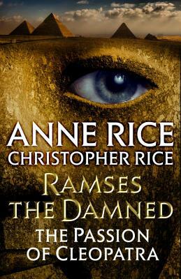 Ramses the Damned: The Passion of Cleopatra by Christopher Rice, Anne Rice