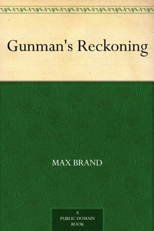 Gunman's Reckoning by Max Brand