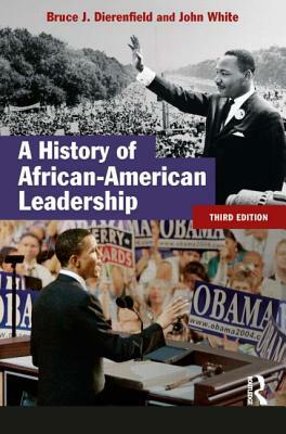 A History of African-American Leadership by John White, Bruce J. Dierenfield