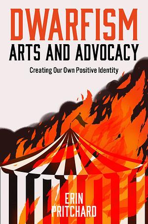 Dwarfism Arts and Advocacy: Creating Our Own Positive Identity by Erin Pritchard