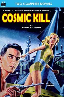 Cosmic Kill & Beyond the End of Space by Robert Silverberg, John W. Campbell Jr.