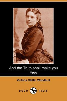And the Truth Shall Make You Free by Victoria Claflin Woodhull