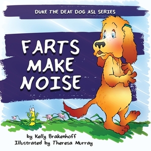 Farts Make Noise by Kelly Brakenhoff