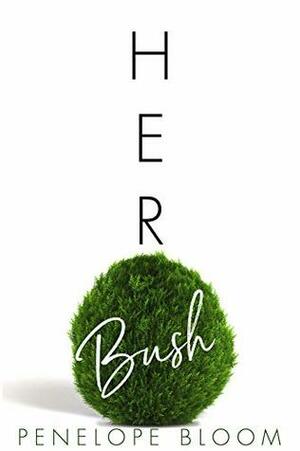 Her Bush by Penelope Bloom