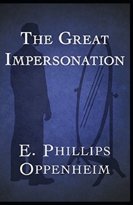 The Great Impersonation Illustrated by Edward Phillips Oppenheim