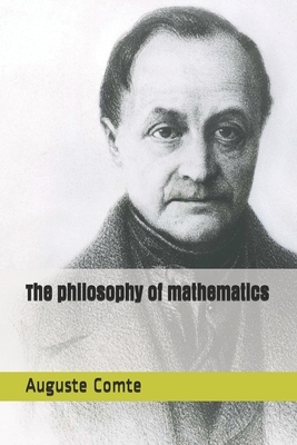 The philosophy of mathematics by Auguste Comte