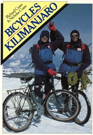 Bicycles Up Kilimarjaro by Nicholas Crane, Richard Crane
