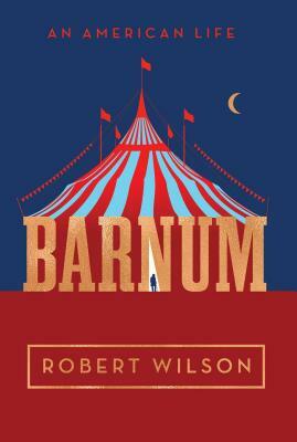 Barnum: An American Life by Robert Wilson