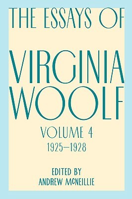 Essays of Virginia Woolf, Vol. 4, 1925-1928 by Virginia Woolf