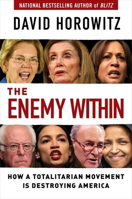 The Enemy Within: How a Totalitarian Movement Is Destroying America by David Horowitz