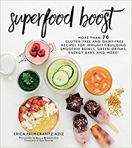 Superfood boost : maxa din hälsa med enkla, snabba mellanmål by Bianca Brandon-Cox, Erica Palmcrantz Aziz