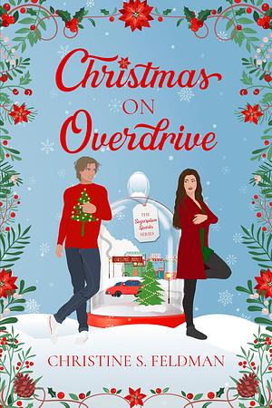 Christmas on Overdrive: Book One in the Sugarplum Sparks Romantic Comedy Series by Christine S. Feldman