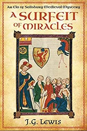 A Surfeit of Miracles: An Ela of Salisbury Medieval Mystery by J.G. Lewis