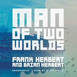 Man of Two Worlds by Frank Herbert, Brian Herbert