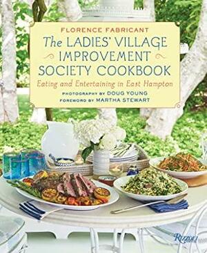 The Ladies' Village Improvement Society Cookbook: Eating and Entertaining in East Hampton by Doug Young, Martha Stewart, Florence Fabricant