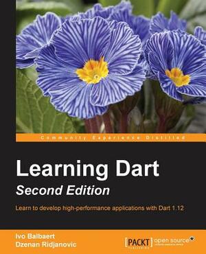 Learning Dart - Second Edition by Dzenan Ridjanovic, Ivo Balbaert