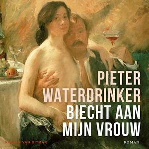 Biecht aan mijn vrouw by Pieter Waterdrinker