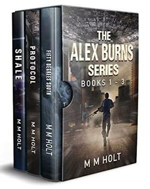 The Alex Burns Series Books 1 - 3: Military science fiction adventure by M.M. Holt