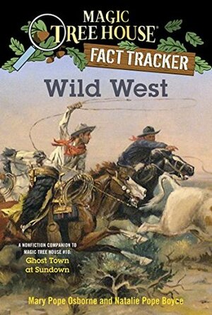 Wild West: A Nonfiction Companion to Magic Tree House #10: Ghost Town at Sundown (Magic Tree House (R) Fact Tracker Book 38) by Isidre Monés, Natalie Pope Boyce, Mary Pope Osborne