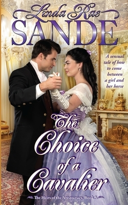 The Choice of a Cavalier by Linda Rae Sande