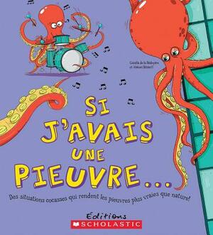 Si j'Avais Une Pieuvre... by Camilla de la Bédoyère