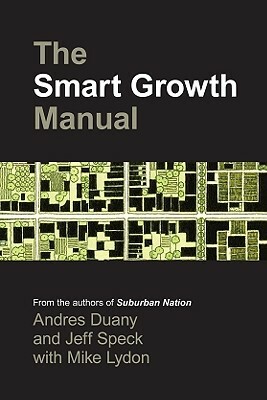 Smart Growth Manual by Jeff Speck, Mike Lydon, Andrés Duany