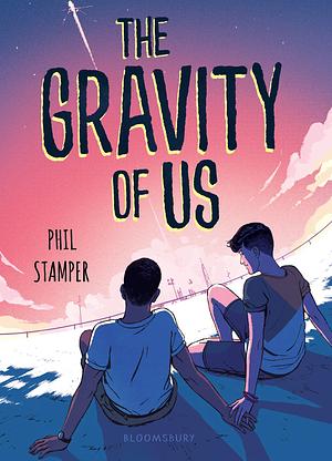 The Gravity of Us by Phil Stamper