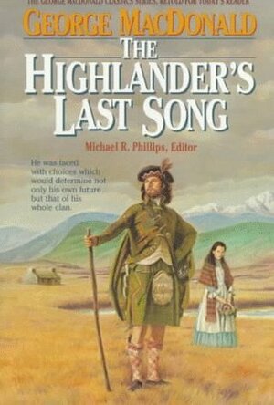 The Highlander's Last Song by George MacDonald, Michael R. Phillips