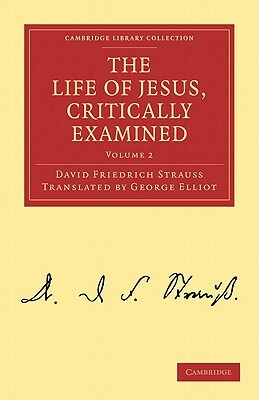 The Life of Jesus, Critically Examined - Volume 2 by David Friedrich Strauss