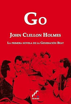 Go: La Primera Novela de La Generacion Beat by John Clellon Holmes