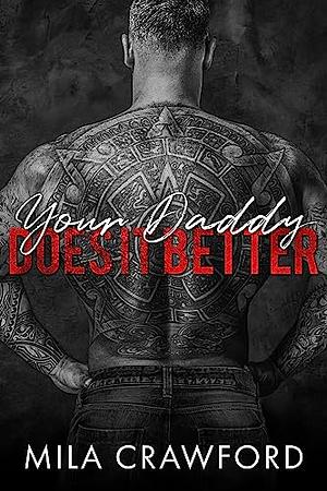 Your Daddy Does It Better  by Mila Crawford