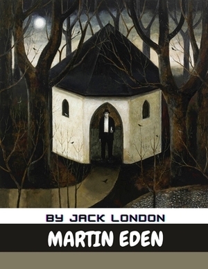 Martin Eden by Jack London by Jack London