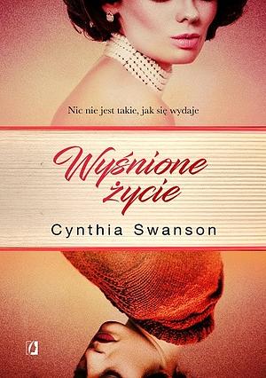 Wyśnione życie by Cynthia Swanson