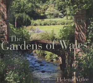 The Gardens of Wales by Helena Attlee, Alex Ramsay