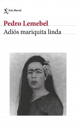 Adiós Mariquita Linda by Pedro Lemebel