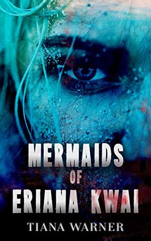 Mermaids of Eriana Kwai: Digital Box Set by Tiana Warner