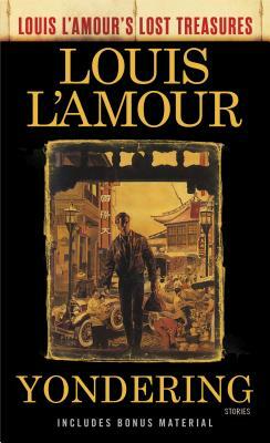 Yondering (Louis l'Amour's Lost Treasures): Stories by Louis L'Amour