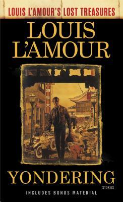 Yondering (Louis l'Amour's Lost Treasures): Stories by Louis L'Amour