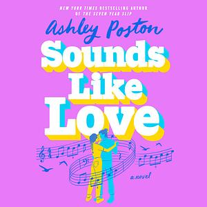 Sounds Like Love by Ashley Poston