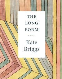 The Long Form by Kate Briggs