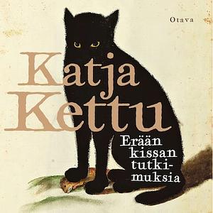Erään kissan tutkimuksia by Katja Kettu
