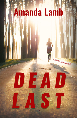 Dead Last: A Maddie Arnette Novel by Amanda Lamb
