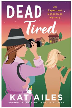 Dead Tired: A Mystery by Kat Ailes